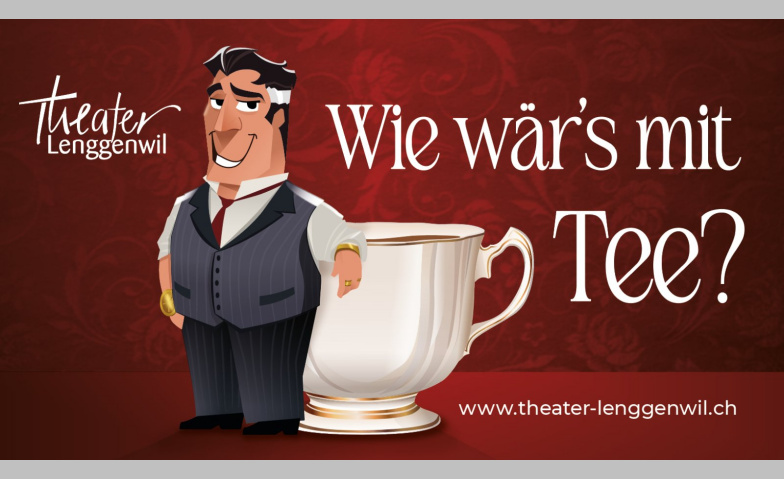 Event-Image for 'Theater Lenggenwil serviert &laquo;Wie w&auml;r&rsquo;s mit Tee?&raquo;'