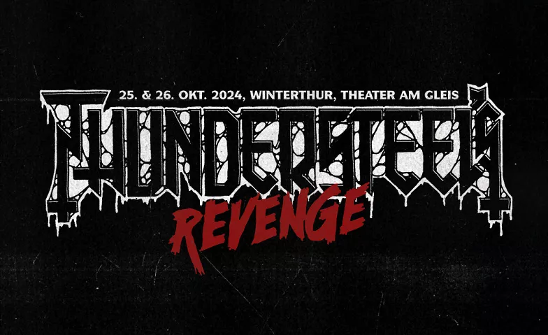 THUNDERSTEEL'S REVENGE Festival 2024 Theater am Gleis, Winterthur, Untere Vogelsangstrasse 3, 8400 Winterthur Tickets