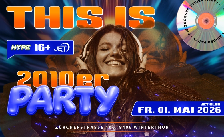 2010ER PARTY  JET CLUB, WINTERTHUR (&Uuml;16  +16) JET CLUB WINTERTHUR, Z&uuml;rcherstrasse 106, 8406 Winterthur Billets