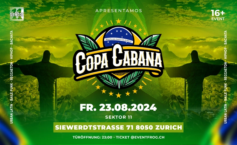 COPACABANA - BRASIL EDITION @ SEKTOR 11 (+16) SEKTOR 11, Siewerdtstrasse 71, 8050 Zürich Tickets