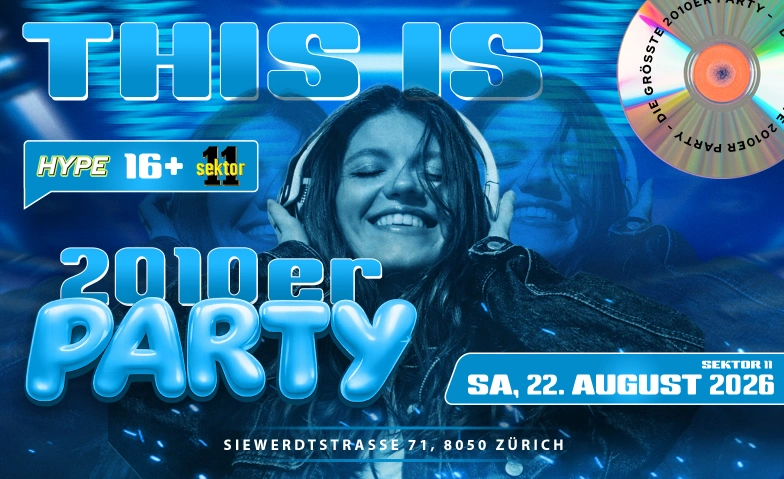 2010ER PARTY  SEKTOR11, Z&Uuml;RICH (&Uuml;16+16) SEKTOR 11, Siewerdtstrasse 71, 8050 Z&uuml;rich Billets