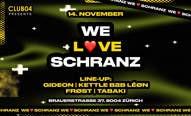 WE LOVE SCHRANZ @ CLUB04 Club04, Brauerstrasse 37, 8004 Zürich Tickets