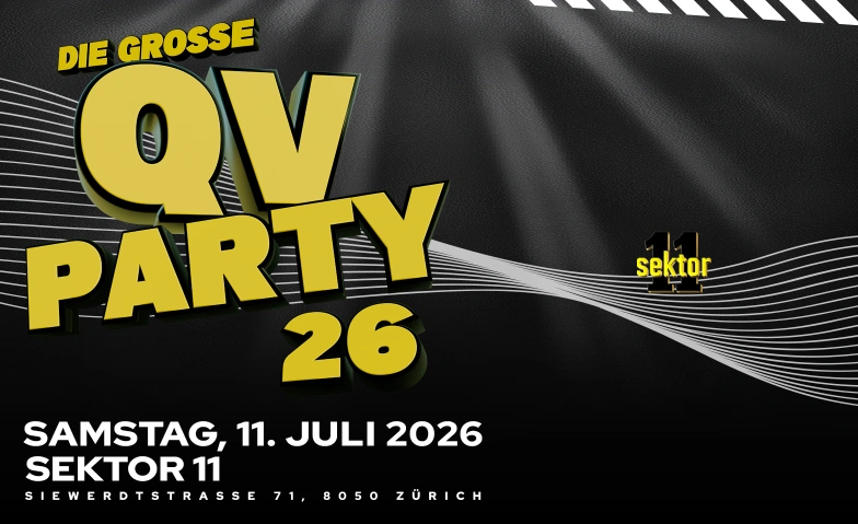 DIE GROSSE QV PARTY  SEKTOR11, Z&Uuml;RICH Sektor 11 | Eventlocation, Siewerdtstrasse 71, 8050 Z&uuml;rich Billets
