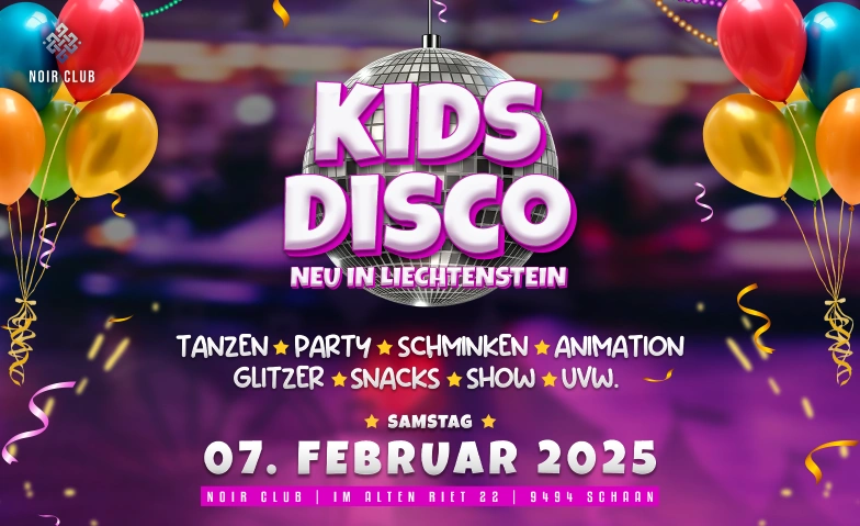 KIDS PARTY - @ NOIR CLUB Noir Club, Im alten Riet 22, 9494 Schaan Tickets