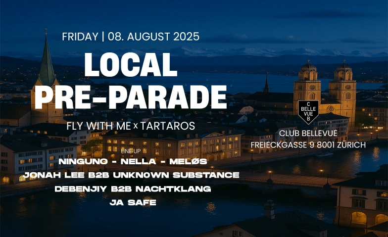 LOCAL PRE-PARADE - by Fly With Me & Tartaros Club Bellevue, Freieckgasse 9, 8001 Zürich Tickets