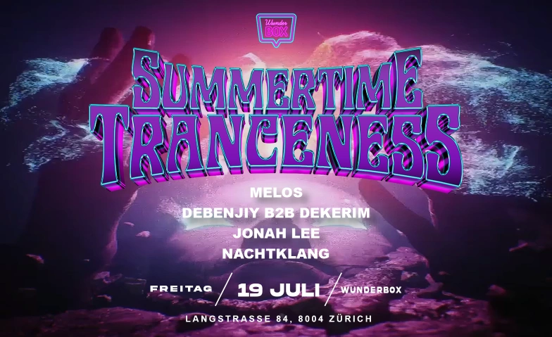 SUMMERTIME TRANCENESS - @ WUNDERBOX, ZÜRICH Wunderbox, Langstrasse 84, 8004 Zürich Tickets