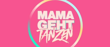 Event-Image for 'MAMAGEHTTANZEN Zürich'