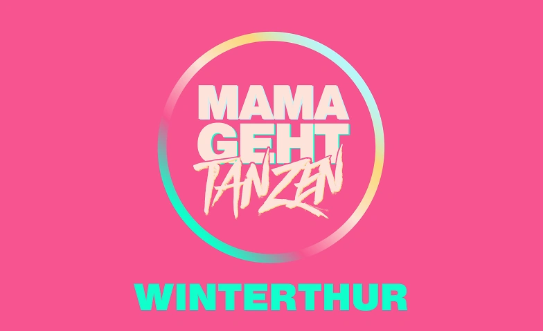 MAMAGEHTTANZEN Winterthur Tickets