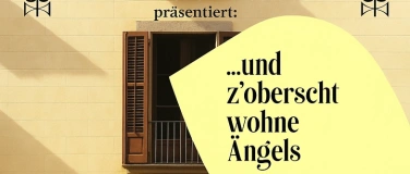 Event-Image for '"...und z'oberscht wohne &Auml;ngels"'