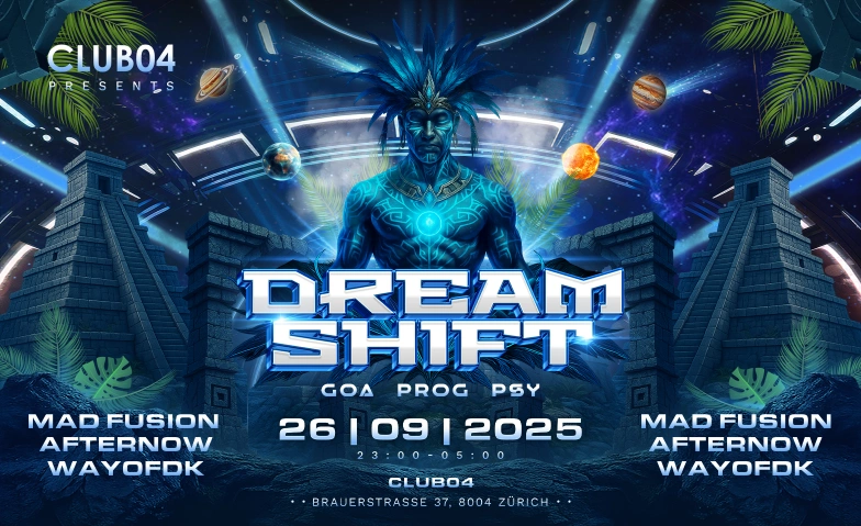 DREAMSHIFT - GOA x PROGGIE CLUB04, Brauerstrasse 37, 8004 Zürich Tickets