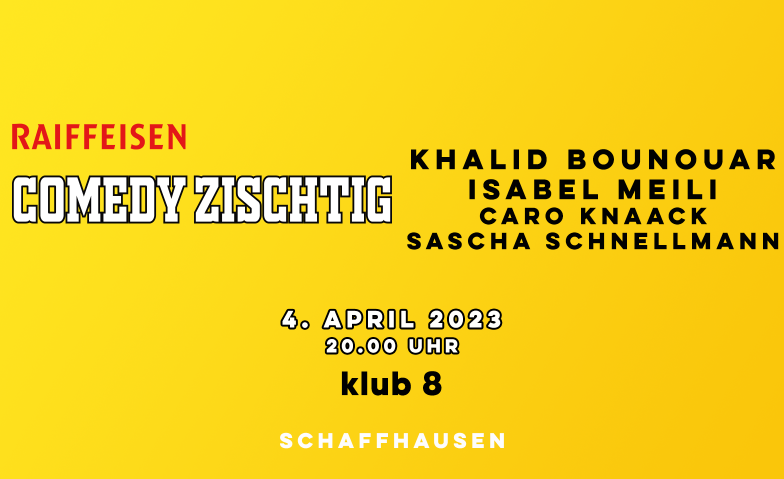 RAIFFEISEN COMEDY ZISCHTIG klub 8, Safrangasse 8, 8200 Schaffhausen Tickets