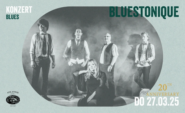 Bluestonique - 20 Years Anniversary Atlantis, Klosterberg 13, 4010 Basel Tickets