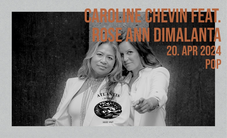 Caroline Chevin feat. Rose Ann Dimalanta Atlantis, Klosterberg 13, 4010 Basel Tickets