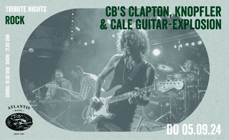 CB's Clapton, Knoppfler & Cale Guitar-Explosion Atlantis, Klosterberg 13, 4010 Basel Tickets