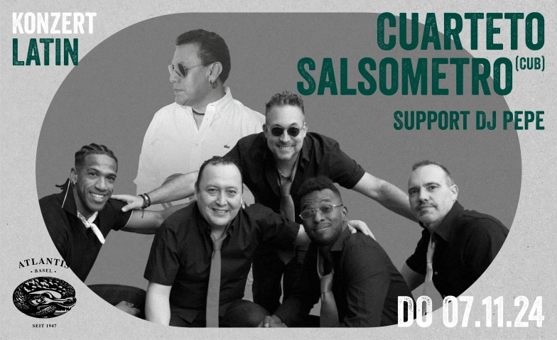 Cuarteto Salsometro (CUB) Support: DJ PEPE Atlantis, Klosterberg 13, 4010 Bâle Billets