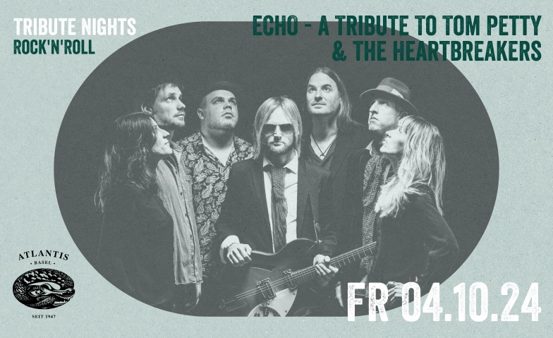 Tribute Nights - ECHO - A Tribute To Tom Petty Atlantis, Klosterberg 13, 4010 Bâle Billets