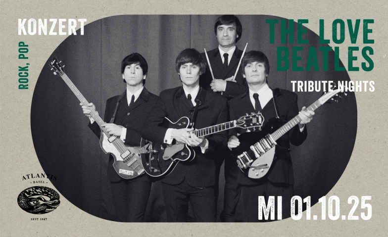 The Love Beatles (UK) Atlantis, Klosterberg 13, 4010 Basel Tickets