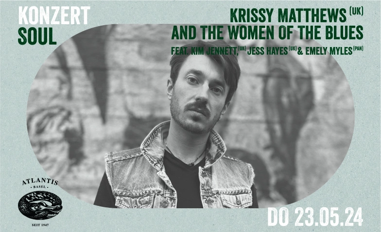 Krissy Matthews (UK) and The Women Of The Blues Atlantis, Klosterberg 13, 4010 Basel Tickets