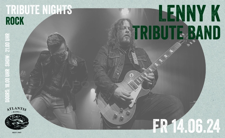 Tribute Nights - Lenny K Tribute Band Atlantis, Klosterberg 13, 4010 Basel Tickets
