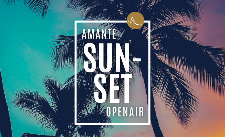 AMANTE Sunset Openair  11. Juli 2025 Tickets