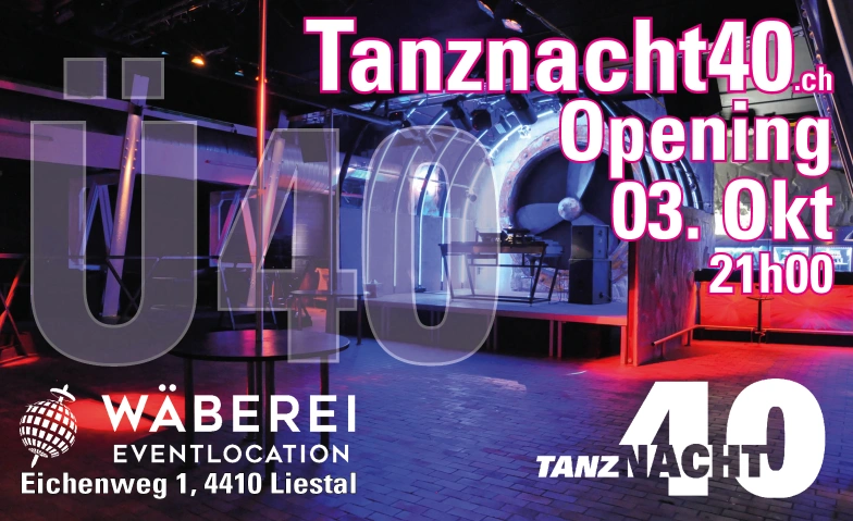 Tanznacht40 WÄBEREI Eventlocation, Eichenweg 1, 4410 Liestal Tickets