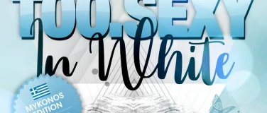 Event-Image for 'TOO.SEXY in White / Mykonos Edition'