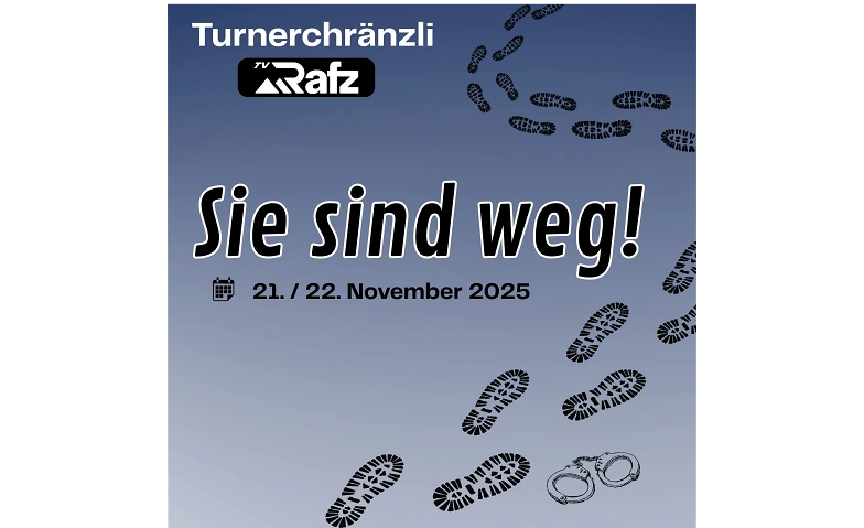 Chränzli TV Rafz "Sie sind weg!" Billets
