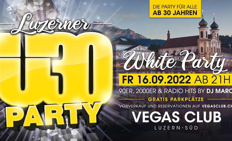Luzerner ü30 Party - White Edition VEGAS Club Luzern, Ringstrasse 23, 6010 Kriens Tickets