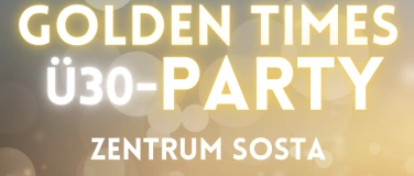 Event-Image for 'Golden Times Party - ü30 im Zentrum Sosta Leuk'