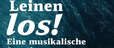 Event-Image for 'Unterhaltungsabend "Leinen los!"- Eine musikalische Seereise'