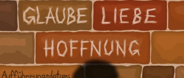Event-Image for 'Glaube Liebe Hoffnung - Theateraufführung der Klasse 3D'