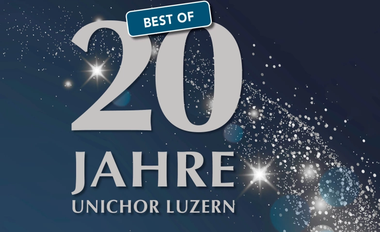 Best of 20 Jahre Unichor Luzern ${singleEventLocation} Billets