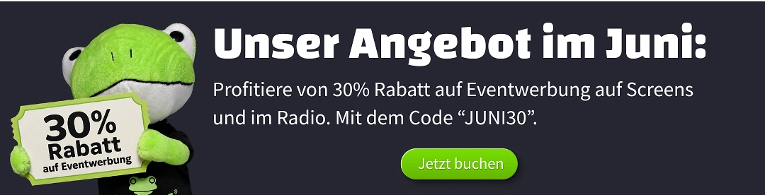 Unser Angebot im Juni: 30% Rabatt auf Eventwerbung mit dem Code: 
