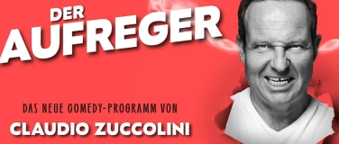 Event-Image for 'DER AUFREGER - Claudio Zuccolini im Entlebuch'