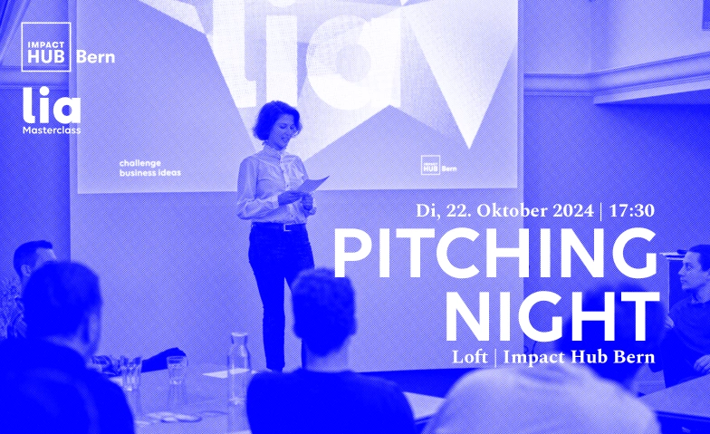 LIA Pitching Night mit Jürg Schwarzenbach & Karina Storingg. Impact Hub Bern, Spitalgasse 28, 3011 Bern Billets