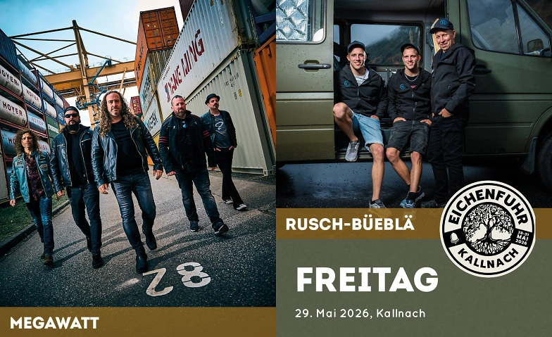 Eichenfuhr Kallnach - Megawatt &amp; Rusch-B&uuml;ebl&auml; Tickets