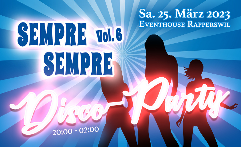 Disco Party - Sempre Sempre Vol.6 Eventhouse, Neue Jonastrasse 65, 8640 Rapperswil-Jona Tickets