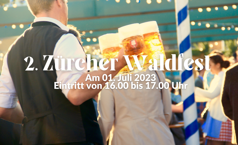 2. Zürcher Waldfest am 1.07.2023 Bauschänzli, Stadthausquai 2, 8001 Zürich Tickets