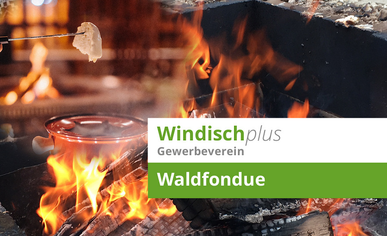 Waldfondue - Gewerbeverein Windischplus Waldhaus Dägerli, Dohlenzelgstrasse 26, 5210 Windisch Tickets