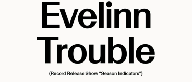Event-Image for 'Evelinn Trouble - Record Release «Season Indicators»'