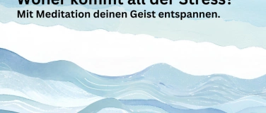 Event-Image for 'Meditation und Vortrag 'Woher kommt all der Stress? Mit Medi'