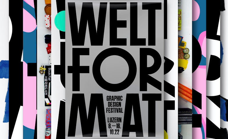 Weltformat Graphic Design Festival  / 08.10. - 16.10.22 Bourbaki, Löwenplatz 11, 6004 Luzern Tickets