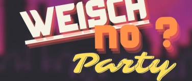 Event-Image for 'WEISCH NO? PARTY'