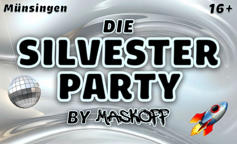 SILVESTERPARTY BY MASKOFF Machienenhalle Schwand, Schwand 18, 3110 Münsingen Tickets