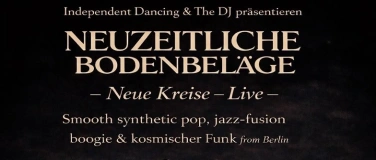 Event-Image for 'Independent Dancing presents: Neuzeitliche Bodenbel&auml;ge'