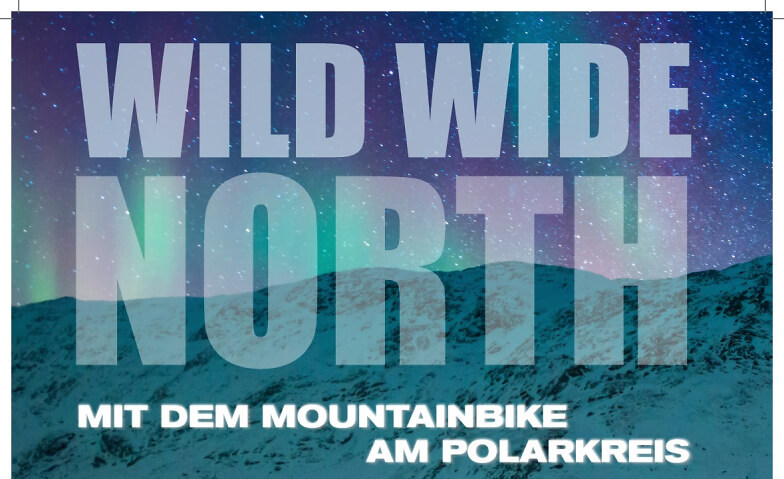 Wild Wide North. - Mit dem Mountainbike am Polarkreis Kreissparkasse, Marktplatz 6, 72764 Reutlingen Tickets