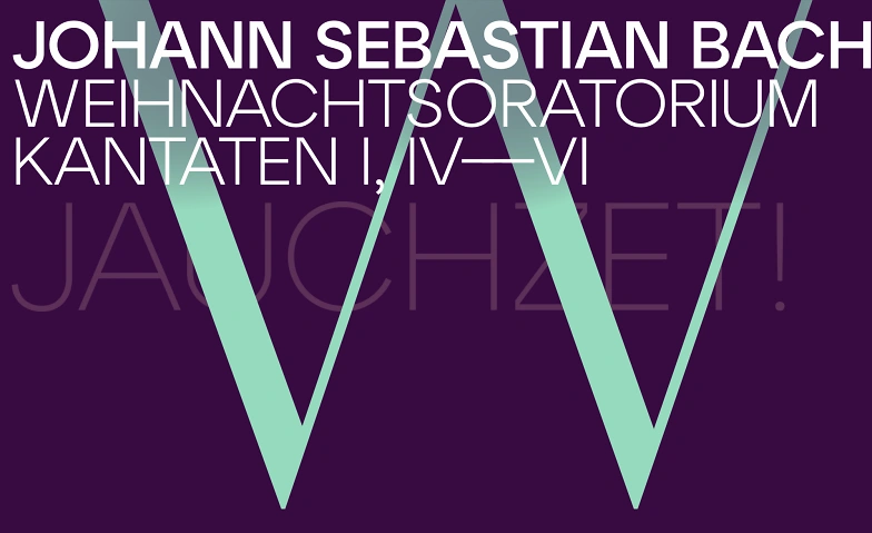 J.S. Bach: Weihnachtsoratorium Kantaten I, IV – VI Tickets