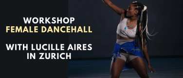 Event-Image for 'DANCEHALL FEMALE & AFRO DANCE WORKSHOP IN ZÜRICH!'