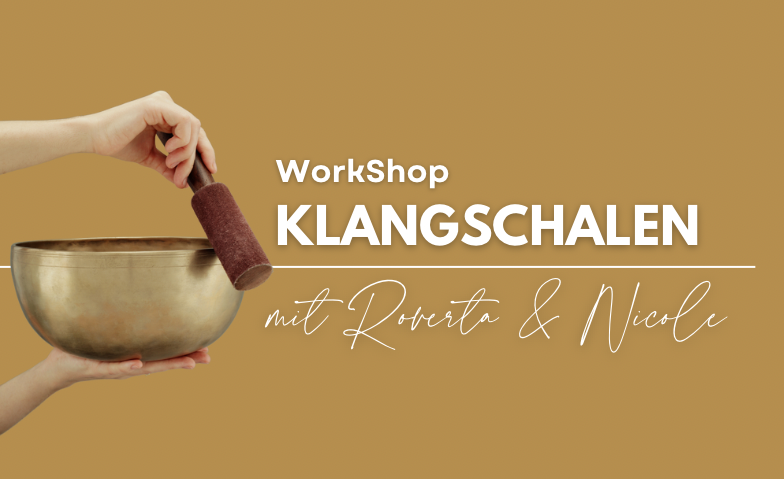 Klangschalen WorkShop mit Roberta &amp; Nicole Billets