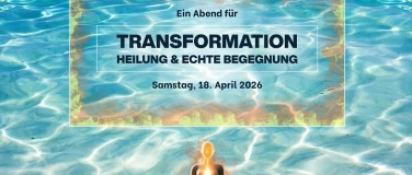 Event-Image for 'Ein Abend f&uuml;r Transformation, Heilung und echte Begegnung'